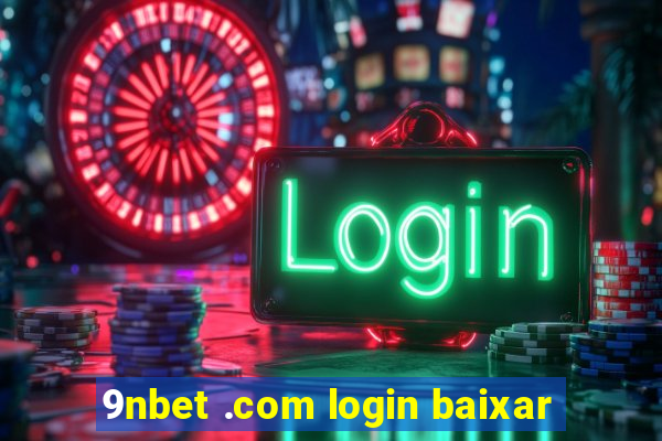 9nbet .com login baixar